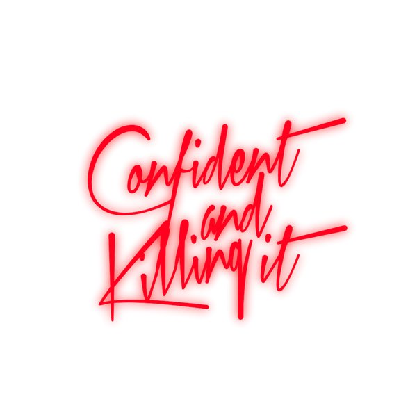 Confident and Killing It